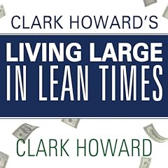 Clark Howard's Living Large in Lean Times Audiolibro Por Clark Howard, Mark Maltzer, Theo Thimou arte de portada
