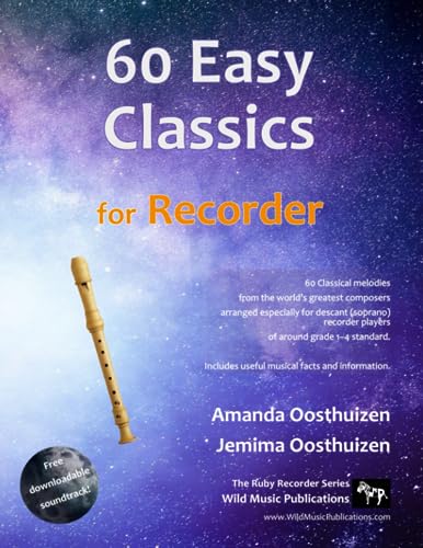 60 Easy Classics for Recorder: wonderful melodies by the world's greatest composers arranged for beginner to intermediate descant/soprano recorder ... (Recorder Music for Improvers and Refreshers)