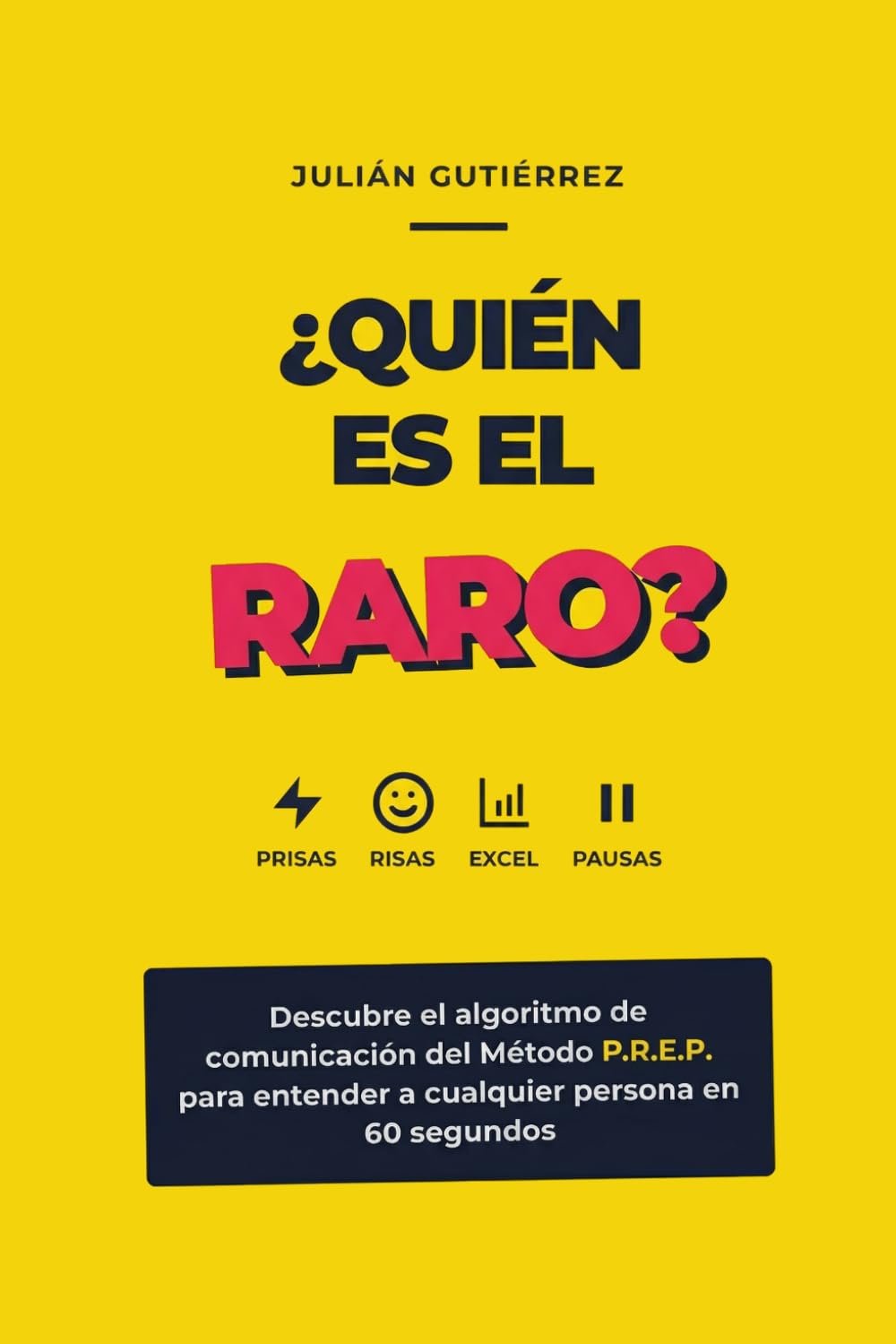 ¿QUIÉN ES EL RARO?: Descubre el algoritmo de comunicación del Método P.R.E.P. para entender a cualquier persona en 60 segundos