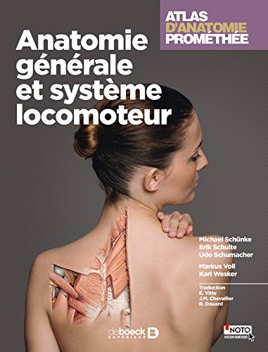 Atlas d'anatomie promethée anatomie générale et système locomoteur (Anatomie physiologie) Atlas d'anatomie promethée anatomie générale et système locomoteur (Anatomie physiologie)