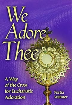 Paperback We Adore Thee: A Way of the Cross for Eucharistic Adoration Book