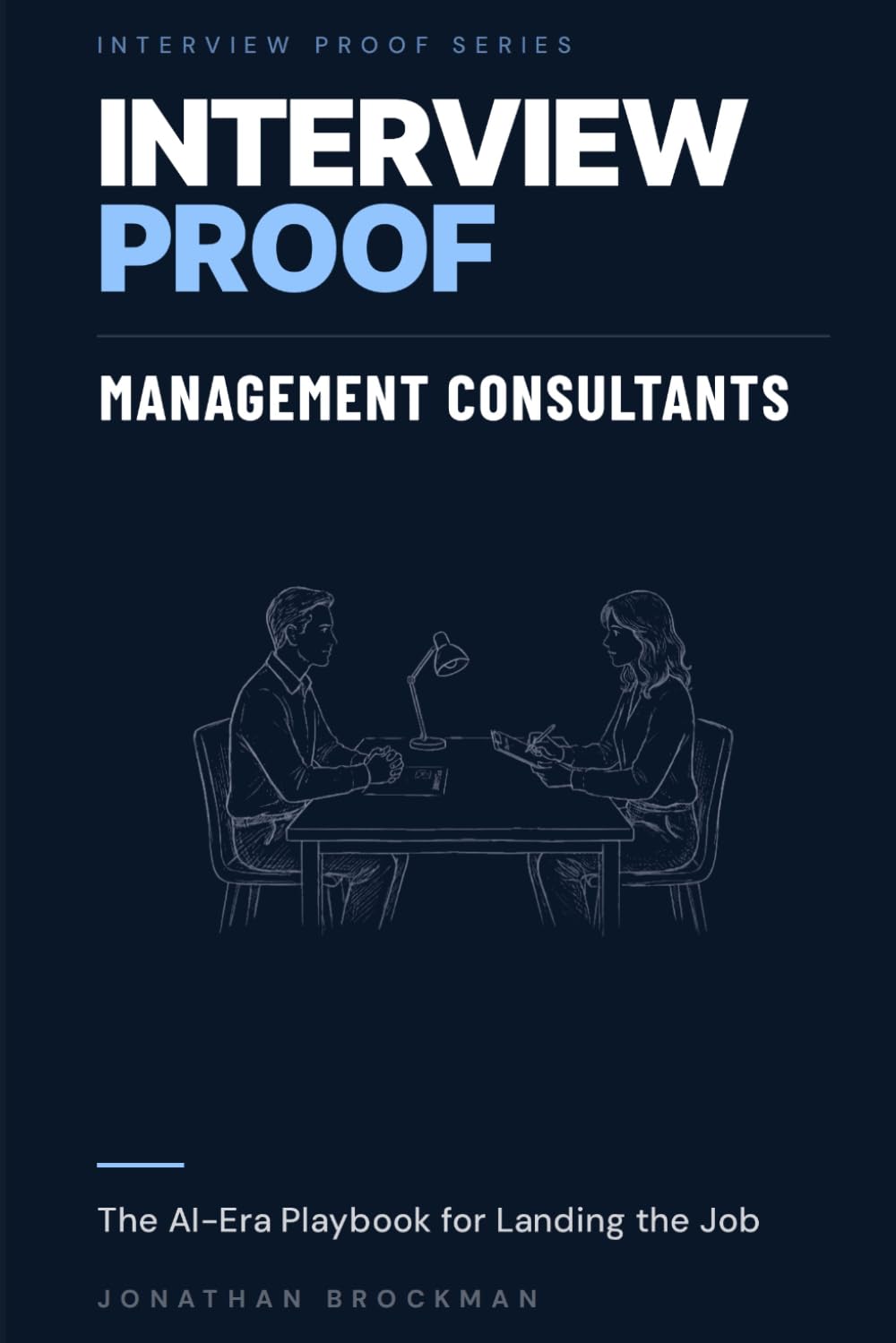 Interview Proof: Management Consultants: The AI-Era Playbook for Landing the Job