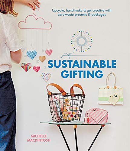 Sustainable Gifting: Upscale, hand-make & get creative with zero-waste presents & packages