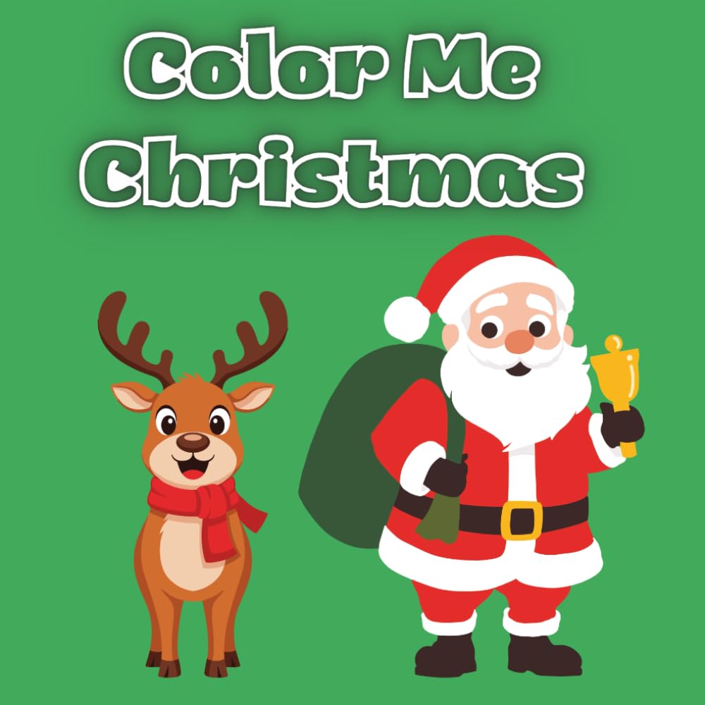 Color Me Christmas: A Festive Holiday Coloring & Activity Book!
