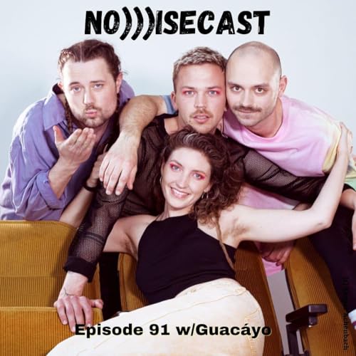 NO)))ISECAST #91 - Gef&uuml;hlvolle Kl&auml;nge: Guac&aacute;yo und die Essenz der Sehnsucht