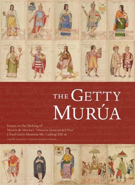 Buy The Getty Murua – Essays on the Making of Martin De Murua′s ′Historia General Del Piru′ J.Paul Getty Museum MS. Ludwig XIII 16: Essays on the Making ... Ms. Ludwig XIII 16 (Getty Publications –) — BookShops.in