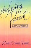  The Loving Parent: A Guide to Growing Up Before Your Children Do