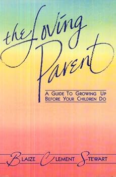 Paperback The Loving Parent: A Guide to Growing Up Before Your Children Do Book