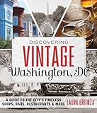 Discovering Vintage Washington, DC: A Guide to the City's Timeless Shops, Bars, Restaurants & More