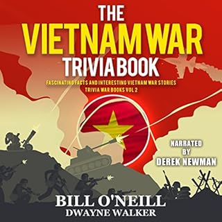 The Vietnam War Trivia Book: Fascinating Facts and Interesting Vietnam War Stories Audiolibro Por Bill O'Neill, Dwayne Walker