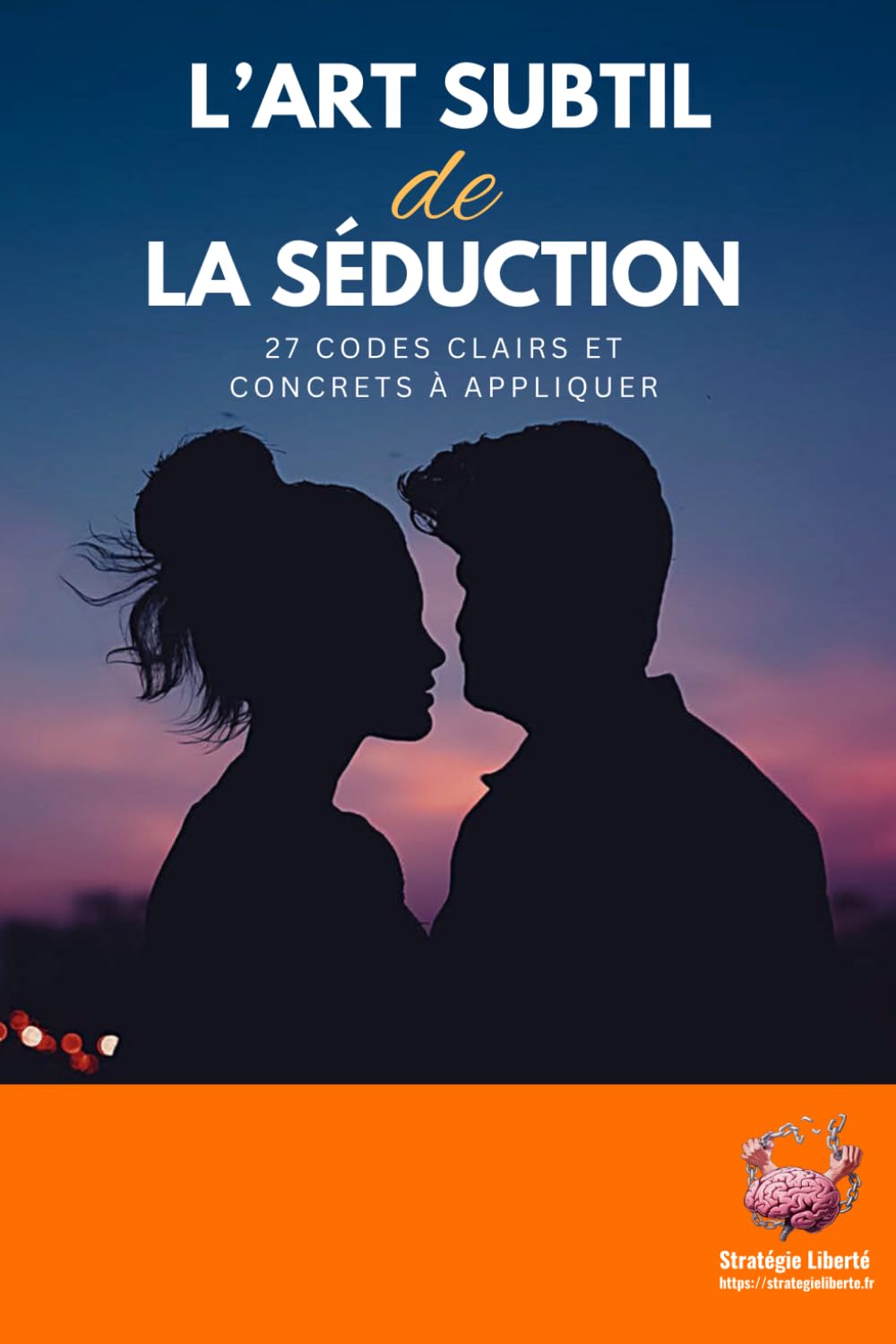 L'art subtil de la séduction: 27 codes clairs et concrets à appliquer