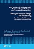 Transgressionen im Spiegel der Übersetzung: Festschrift zum 70. Geburtstag von Prof. Maria Krysztofiak-Kaszyńska (Studien zur Germanistik, Skandinavistik und Übersetzungskultur)