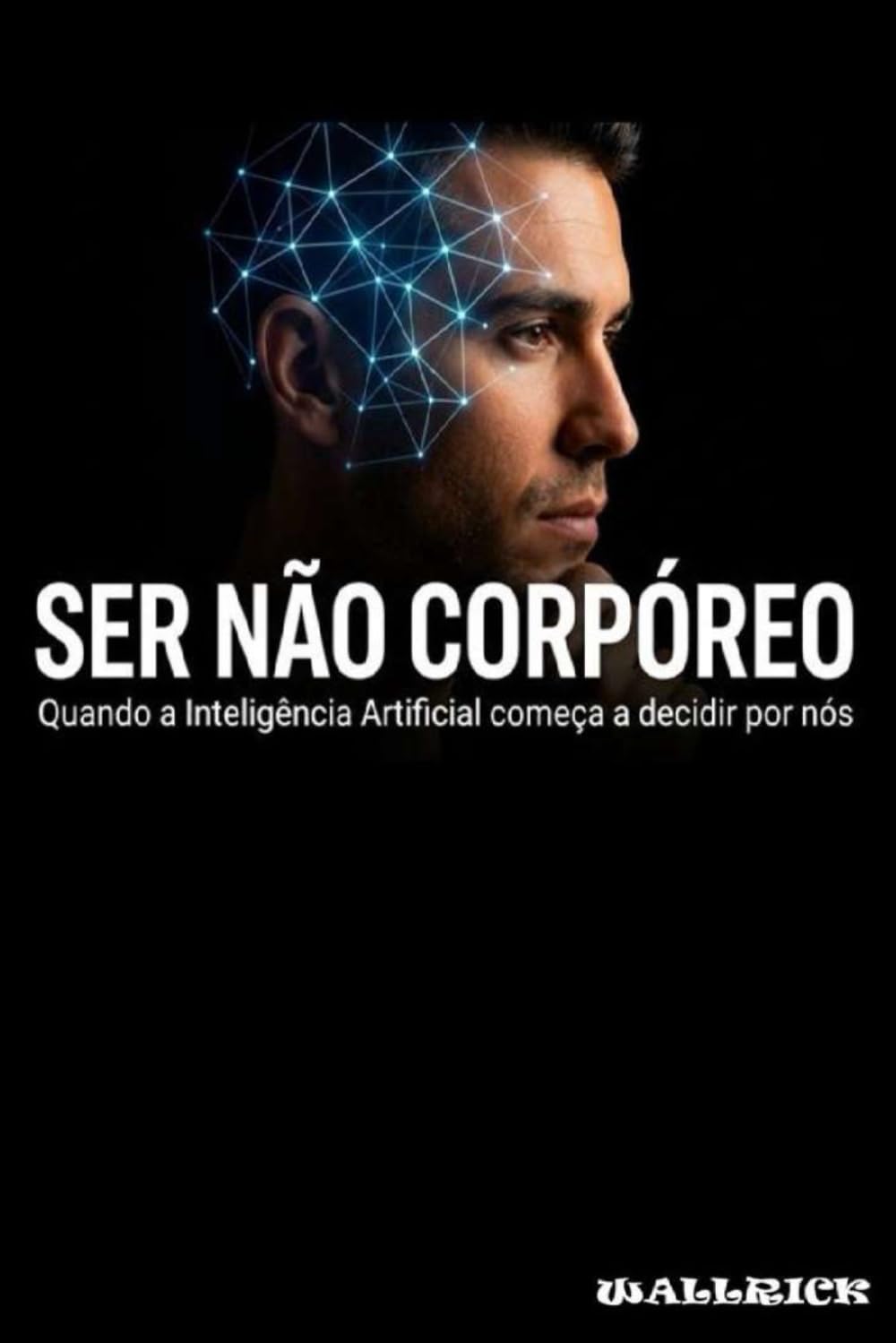 SER NÃO CORPÓREO: Quando a Inteligência Artificial passa a decidir por nós