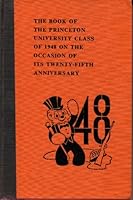 The book of the Princeton University Class of 1948 on the occasion of its twenty-fifth anniversary B00072TRA0 Book Cover