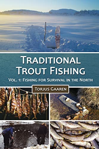 Traditional Trout Fishing: Fishing for Survival in the North