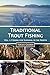 Traditional Trout Fishing: Fishing for Survival in the North (Volume 1)