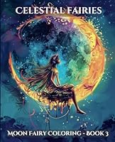 Celestial Fairies: Moon Fairy Coloring - Book 3 B0D8BWCCFL Book Cover