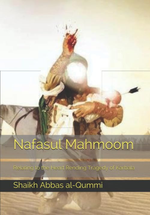 Nafasul Mahmoom: Relating to the Heart Rending Tragedy of Karbala Paperback – August 10, 2014