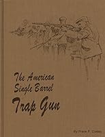 The American single barrel trap gun B0006ES9OO Book Cover