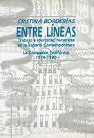 ENTRE LINEAS: Trabajo e identidad femenina en la Espana Contemporanea. La Compania Telefonica 1924-1980 (Antrazyt) 8474262143 Book Cover
