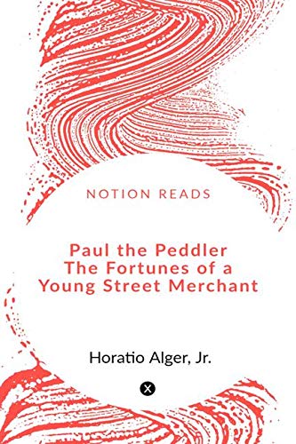 Paul the Peddler The Fortunes of a Young Street Merchant