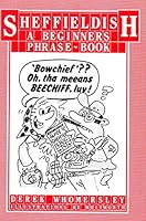Sheffieldish: A Beginner's Phrase Book 0900660627 Book Cover