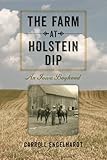 The Farm at Holstein Dip: An Iowa Boyhood (Bur Oak Book)
