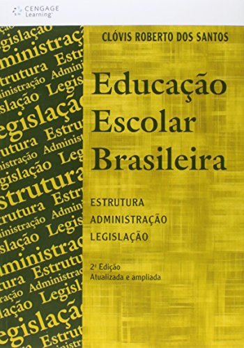 Educação escolar brasileira: estrutura, administração e legislação
