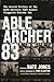 Able Archer 83: The Secret History of the NATO Exercise That Almost Triggered Nuclear War