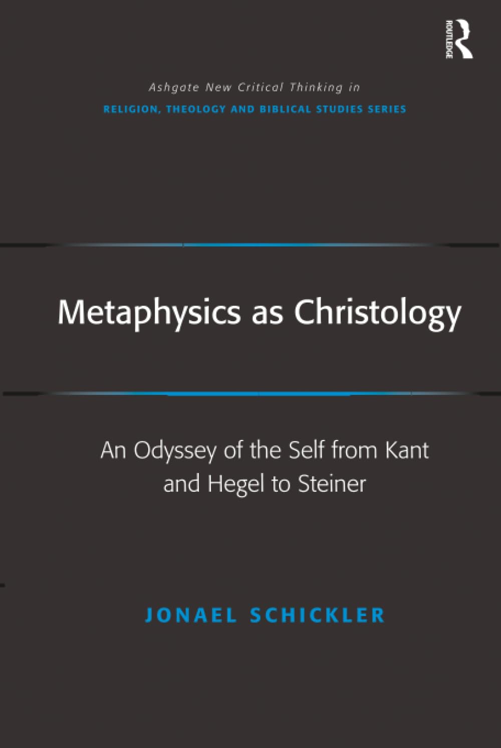 Metaphysics as Christology (Routledge New Critical Thinking in Religion, Theology and Biblical Studies)