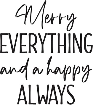 Vinyl Wall Art Decal - Merry Everything and Happy Always - 18.5" x 16.5" - Lovely Funny Christmas Season Quote Sticker for Home Living Room Doors Windows Office Coffee Shop Holiday Decor