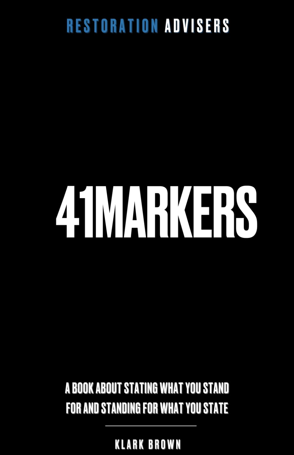 41 Markers: A business book about stating what you stand for and standing for what you state.