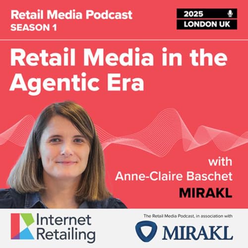 The Retail Media Podcast: Retail Media in the Agentic Era