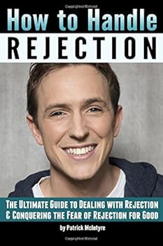Paperback How to Handle Rejection: The Ultimate Guide to Dealing with Rejection and Conquering the Fear of Rejection for Good Book
