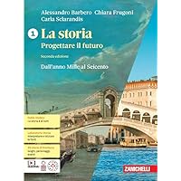 La storia. Progettare il futuro. Con Atlante di geostoria. Per le Scuole superiori. Con espansione online. Dall'anno Mille al Seicento (Vol. 1)