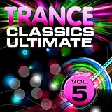 Trance Classics Ultimate, Vol. 5 (Back to the Future, Best of Club Anthems)