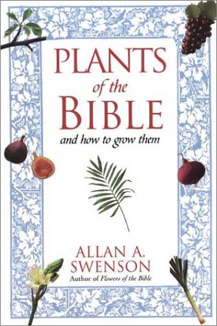 Plants of the Bible: And How to Grow Them