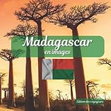  Madagascar en Images: Album illustré pour découvrir en images ce merveilleux pays qu\'est Madagascar