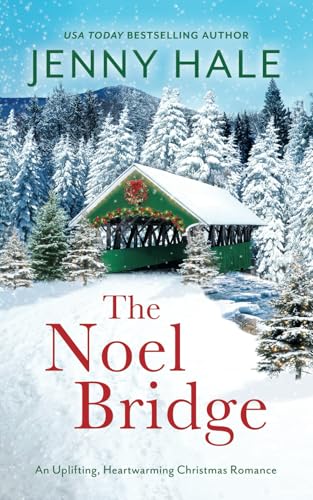 The Noel Bridge: An Uplifting, Heartwarming Christmas Romance