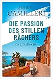 Die Passion des stillen Rächers: Ein Sizilien-Krimi. Mediterranes Sommerflair und ein geheimnisvoller Racheengel »Ein grandioser Kriminalroman« GIORNALE DI SICILIA (Commissario Montalbano, Band 8) - Andrea Camilleri 