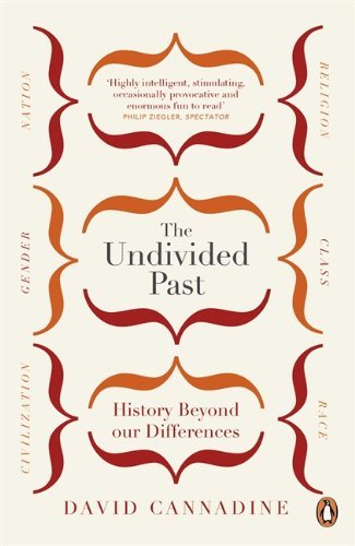 The Undivided Past: History Beyond Our Differences by David Cannadine (3-Apr-2014) Paperback