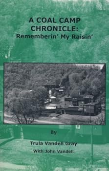 Paperback A Coal Camp Chronicle: Rememberin' My Raisin' Book
