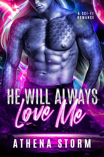 He Will Always Love Me: A Sci-Fi Romance