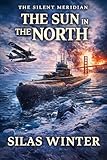 The Silent Meridian: The Sun in the North (English Edition)
