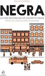 Negra: La vida desconocida de Claudette Colvin (INFANTIL / JUVENIL)