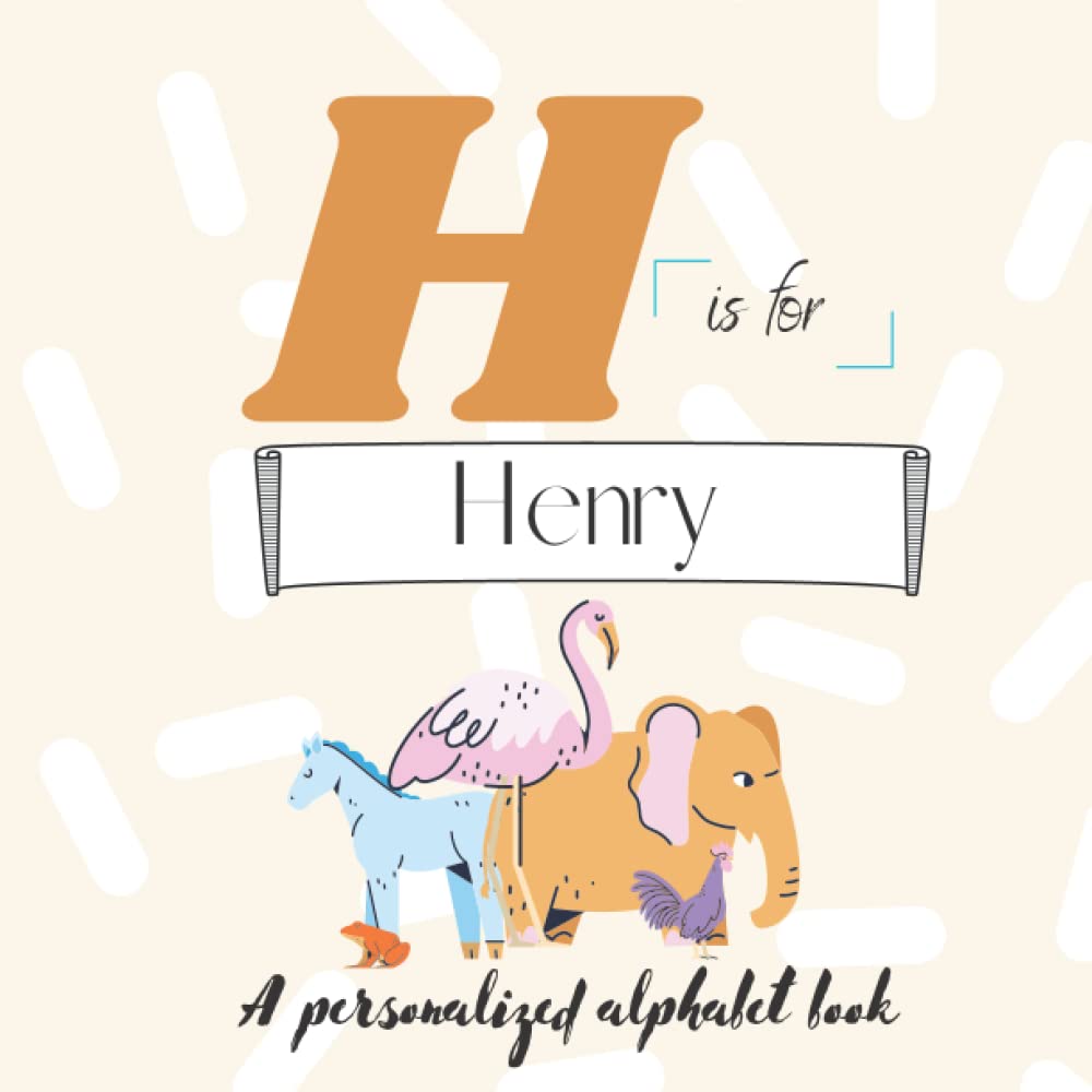 H is for Henry: A Custom Alphabet Book Personalized With Your Name