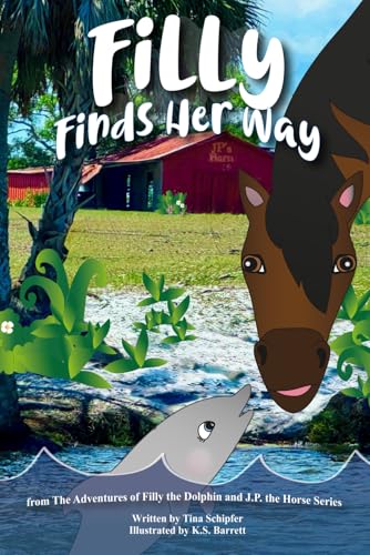 Filly Finds Her Way: from The Adventures of Filly the Dolphin and J.P. the Horse Series