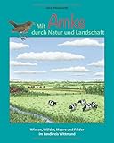  Mit Amke durch Natur und Landschaft: Weisen, Wälder, Moore und Felder im Landkreis Wittmund