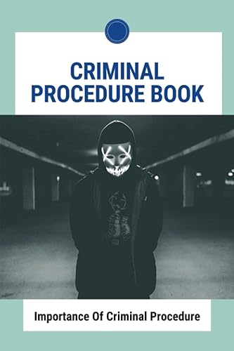 Criminal Procedure Book: Importance Of Criminal Procedure