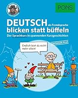 PONS Deutsch als Fremdsprache blicken statt büffeln. Anfänger Plus: Der Sprachkurs in spannenden Kurzgeschichten 3125629659 Book Cover